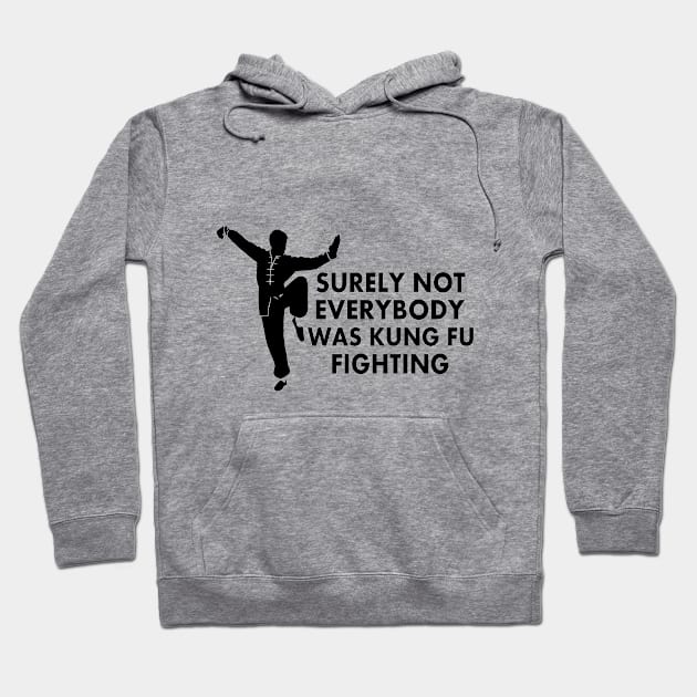 Surely Not Everybody was Kung-Fu Fighting Hoodie by CoApparel